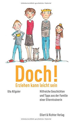 Doch! Erziehen kann leicht sein: Hilfreiche Geschichten und Tipps aus der Familie einer Elterntrainerin von Ellert & Richter Verlag G